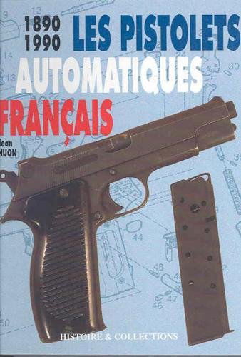 Pistolets Automatiques Francais 1890 1990