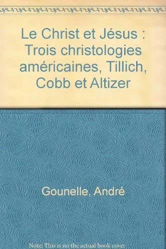 Le Christ et Jésus : trois christologies américaines : Tillich, Cobb et Altizer