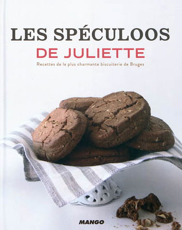 Les spéculoos de Juliette : recettes de la plus charmante biscuiterie de Bruges