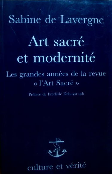 Couverture de Art sacré et modernité. Les grandes années de la Revue L'Art sacré