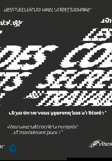 Les Codes secrets au travail: Ce qu'on ne vous apprend pas à l'école !