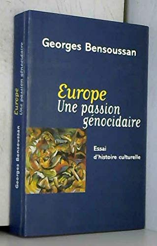 Couverture de Europe, une passion génocidaire : Essai d'histoire culturelle par Georges Bensoussan