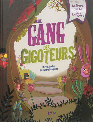 Le gang des gigoteurs : le livre qui te fait bouger !