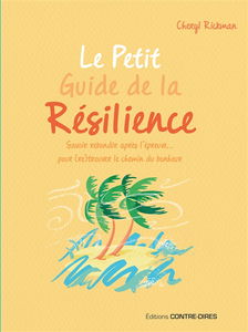 Le petit guide de la résilience : savoir rebondir après l'épreuve... pour (re)trouver le chemin du bonheur