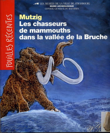 Mutzig, les chasseurs de mammouths dans la vallee de la bruche