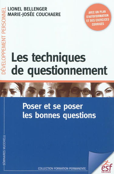 Les techniques de questionnement : poser et se poser les bonnes questions