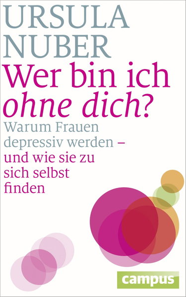 Couverture de Wer bin ich ohne dich?: Warum Frauen depressiv werden - und wie sie zu sich selbst finden