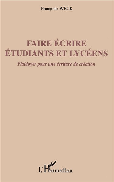 Faire écrire étudiants et lycéens : plaidoyer pour une écriture de création