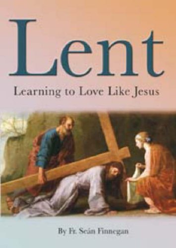 Lent: Learning to Love Like Jesus