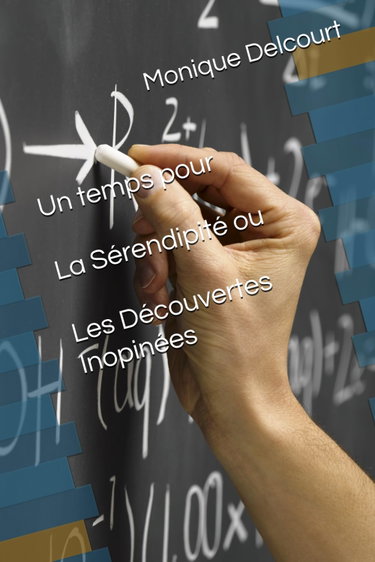 Couverture de Un temps pour La Sérendipité ou Les Découvertes Inopinées