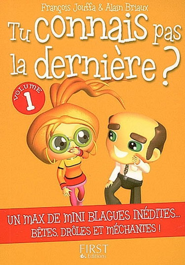 Tu connais pas la dernière ?. Vol. 1