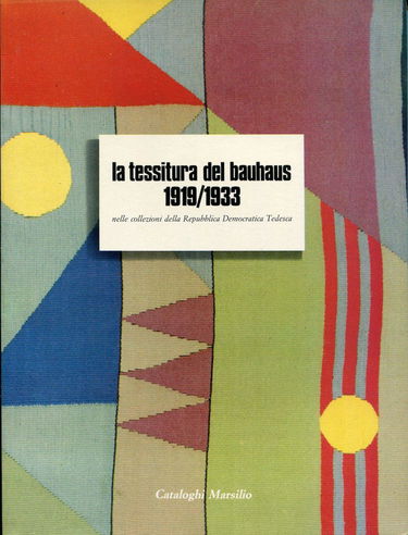 La tessitura del Bauhaus (1919-1933). Nelle collezioni della Repubblica Democratica Tedesca