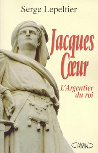 Jacques Coeur : l'argentier du roi