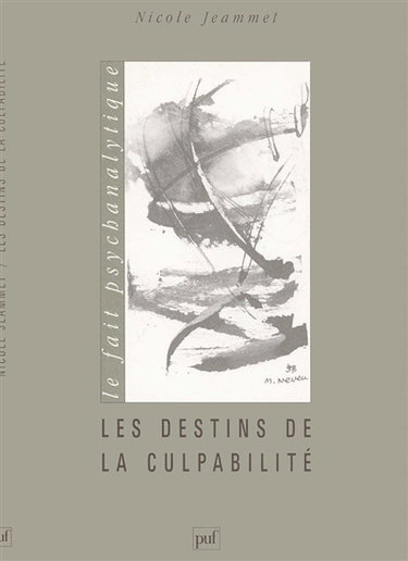 Couverture de Les destins de la culpabilité : une lecture de l'histoire de Moïse aux frontières de la psychanalyse et de la théologie