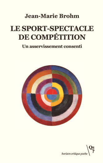 Le sport-spectacle de compétition : un asservissement consenti