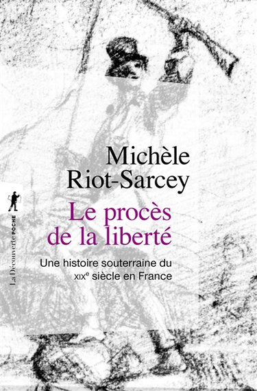 Couverture de Le procès de la liberté : une histoire souterraine du XIXe siècle en France