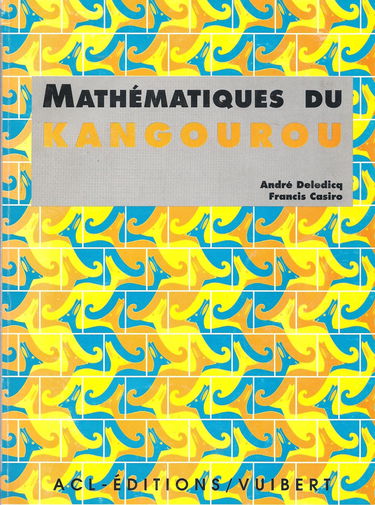 Mathématiques du Kangourou : les Maths et malices, les annales du Kangourou 91, 92, 93 et 94