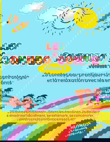 Les Sophro'Contes Volume 1: 20 contes pour pratiquer la sophrologie et la relaxation avec les enfants