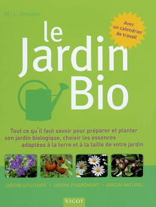 Le jardin bio : avec un calendrier de travail