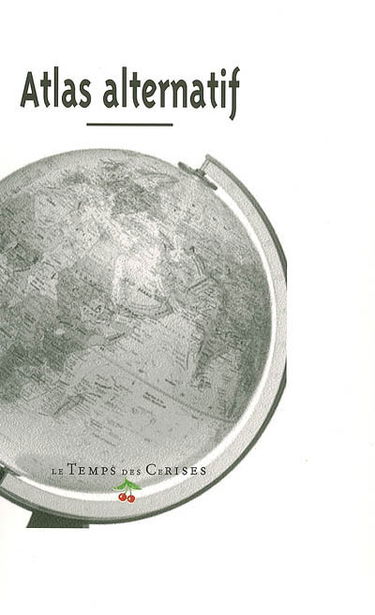 Atlas alternatif : le monde à l'heure de la globalisation impériale