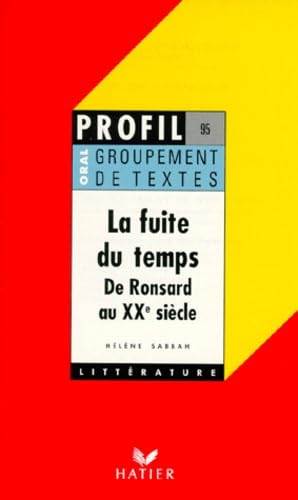 La Fuite du temps : de Ronsard au XIXe siècle, groupement de textes, oral de français