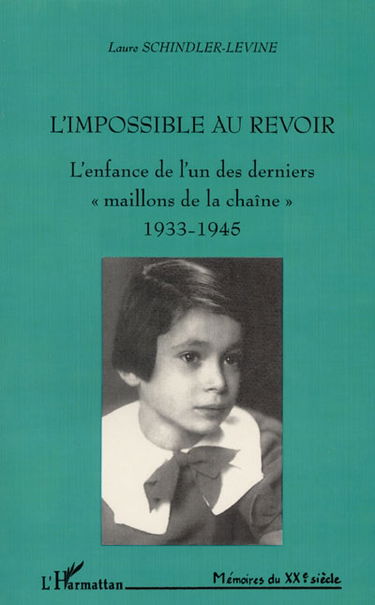 L'impossible au revoir : l'enfance de l'un des derniers maillons de la chaîne, 1933-1945