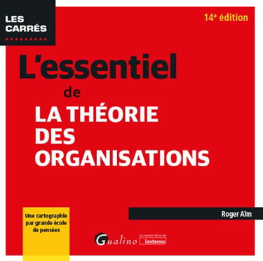 Couverture de L'essentiel de la théorie des organisations : une cartographie par grande école de pensées par Roger Aïm
