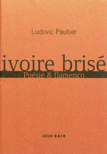 Couverture de Ivoire brisé : poésie & flamenco