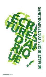 Ecritures d'Afrique : dramaturgies contemporaines : recueil