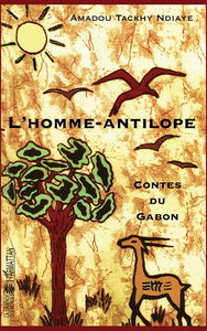 L'homme-antilope : contes du Gabon