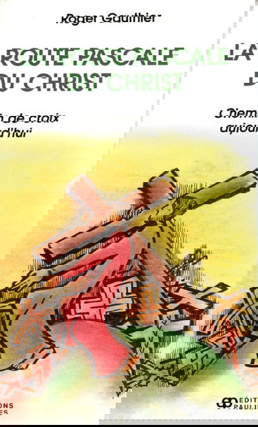 ROUTE PASCALE DU CHRIST (LA) (CHEMIN DE CROIX)