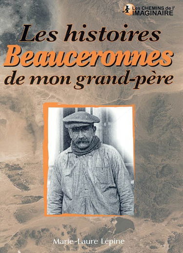 Les histoires beauceronnes de mon grand-père