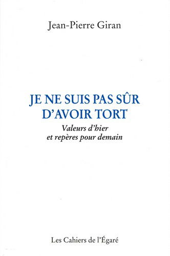 Je ne suis pas sûr d'avoir tort : valeurs d'hier et repères pour demain