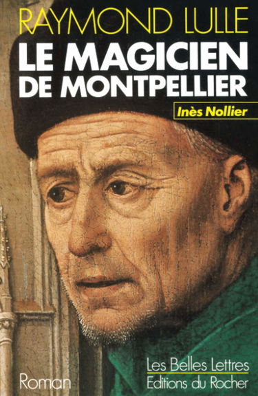 Le Magicien de Montpellier : Raymond Lulle