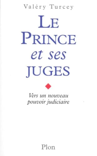 Le prince et ses juges : vers un nouveau pouvoir judiciaire
