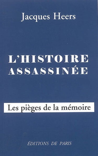 L'histoire assassinée : les pièges de la mémoire