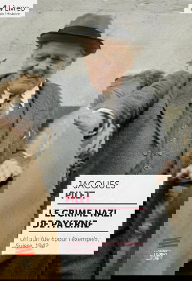 Le crime nazi de Payerne: Un Juif tué « pour l'exemple », Suisse, 1942