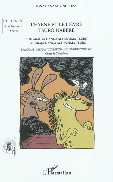 L'hyène et le lièvre : conte du Zimbabwe. Tsuro nabere : bereakadya hanga achinyima tsuro. Tsuro nabere : bere akaja hanga achinyima tsuro