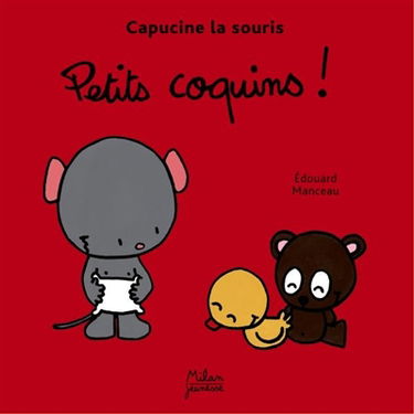 Capucine la souris. Vol. 2004. Petits coquins !