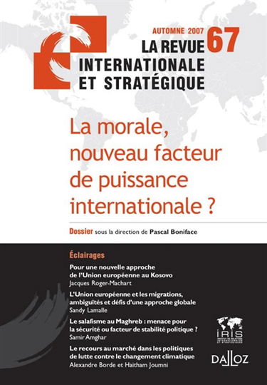 Revue internationale et stratégique, n° 67. La morale, nouveau facteur de puissance internationale ?