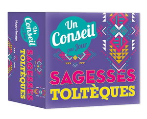 Sagesses toltèques : un conseil par jour : 2023