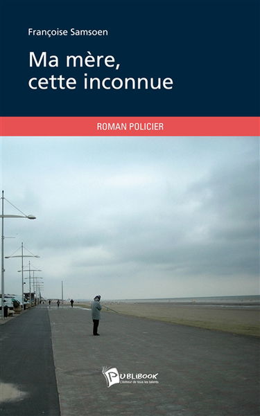 Ma mère, cette inconnue