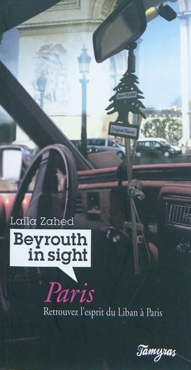 Beyrouth in sight : Paris : retrouvez l'esprit du Liban à Paris