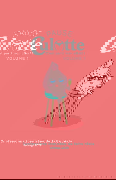 Pause Culotte - Volume 1: Confessions intimes tirées de faits réels