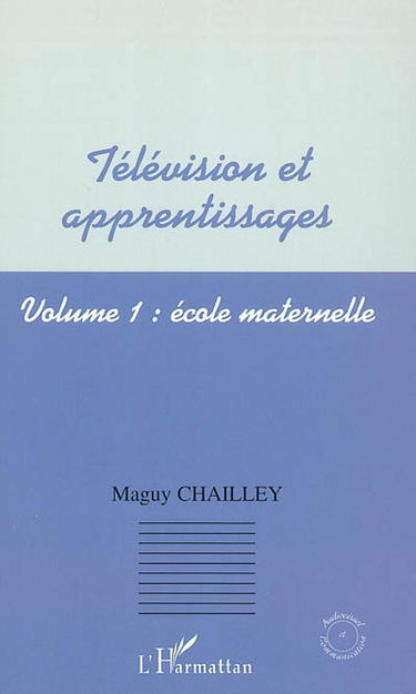Télévision et apprentissages. Vol. 1. Ecole maternelle