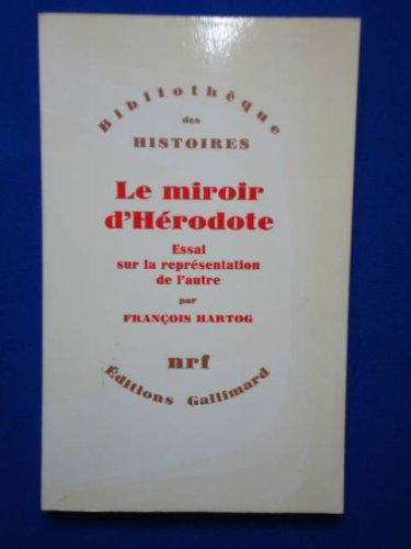 Le miroir d'Hérodote : essai sur la représentation de l'autre