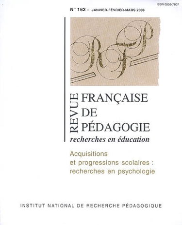 Revue française de pédagogie, n° 162. Acquisitions et progressions scolaires : recherches en psychologie