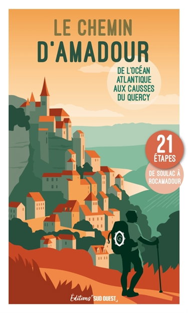 Couverture de Le chemin d'Amadour : de l'océan Atlantique aux Causses du Quercy : 21 étapes, de Soulac à Rocamadour par Collectif
