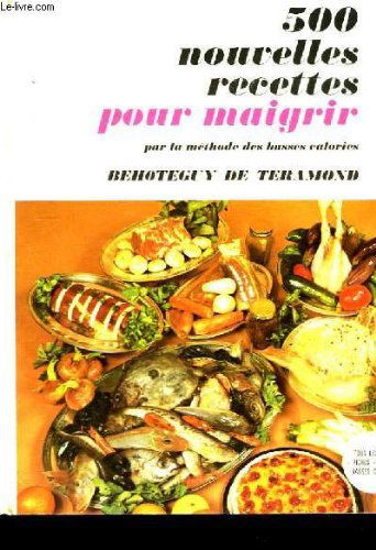 500 nouvelles recettes pour maigrir par la méthode des basses calories