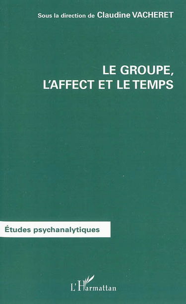 Le groupe, l'affect et le temps